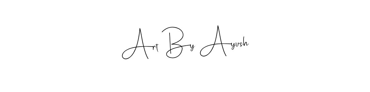 Also we have Art By Ayush name is the best signature style. Create professional handwritten signature collection using Andilay-7BmLP autograph style. Art By Ayush signature style 4 images and pictures png