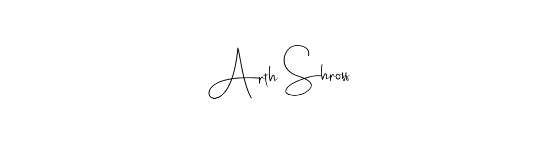 Arth Shroff stylish signature style. Best Handwritten Sign (Andilay-7BmLP) for my name. Handwritten Signature Collection Ideas for my name Arth Shroff. Arth Shroff signature style 4 images and pictures png