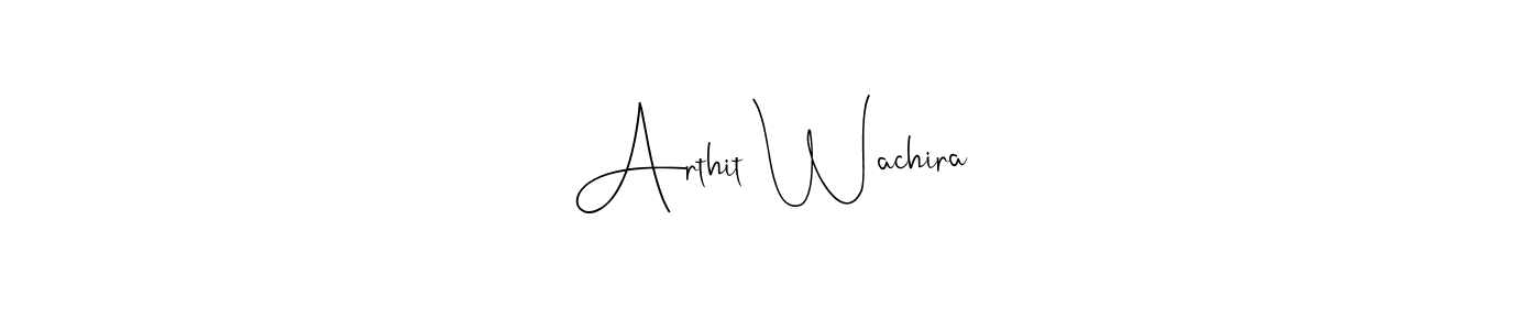 How to make Arthit Wachira name signature. Use Andilay-7BmLP style for creating short signs online. This is the latest handwritten sign. Arthit Wachira signature style 4 images and pictures png