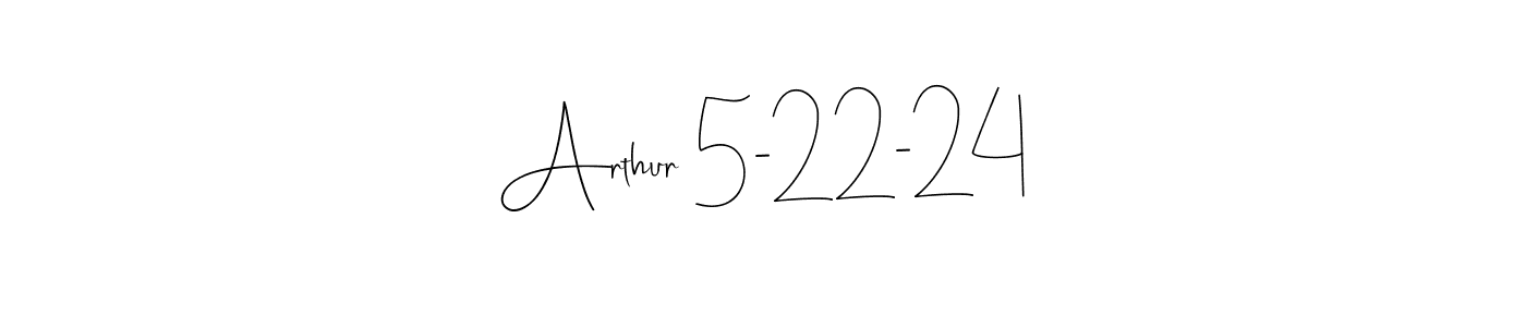 How to make Arthur 5-22-24 name signature. Use Andilay-7BmLP style for creating short signs online. This is the latest handwritten sign. Arthur 5-22-24 signature style 4 images and pictures png