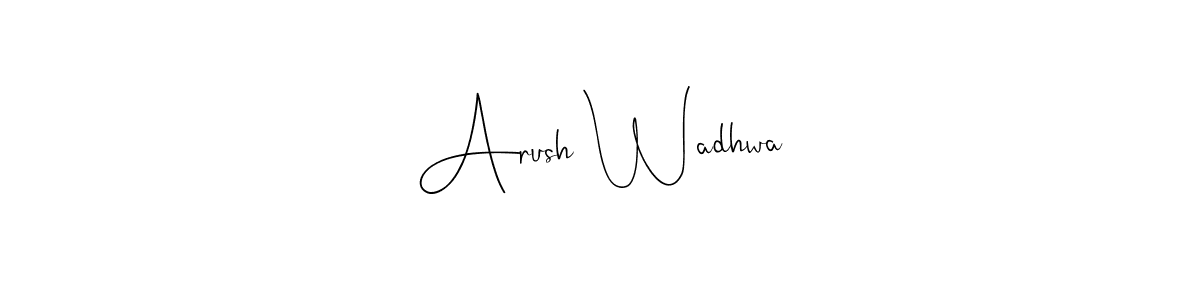 Design your own signature with our free online signature maker. With this signature software, you can create a handwritten (Andilay-7BmLP) signature for name Arush Wadhwa. Arush Wadhwa signature style 4 images and pictures png