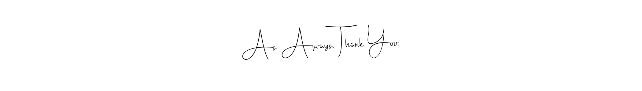 Similarly Andilay-7BmLP is the best handwritten signature design. Signature creator online .You can use it as an online autograph creator for name As Always, Thank You,. As Always, Thank You, signature style 4 images and pictures png