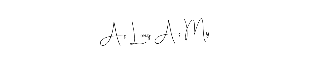 Also You can easily find your signature by using the search form. We will create As Long As My name handwritten signature images for you free of cost using Andilay-7BmLP sign style. As Long As My signature style 4 images and pictures png