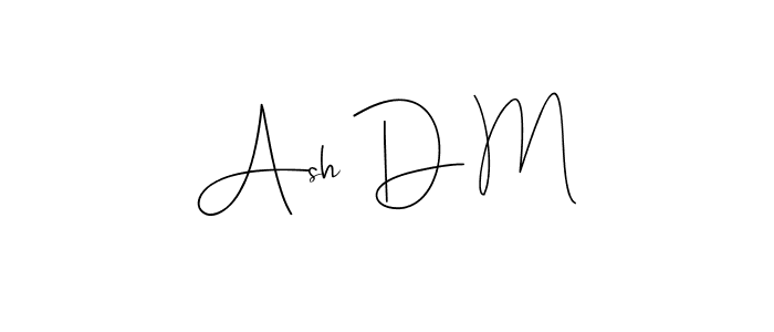 Create a beautiful signature design for name Ash D M. With this signature (Andilay-7BmLP) fonts, you can make a handwritten signature for free. Ash D M signature style 4 images and pictures png