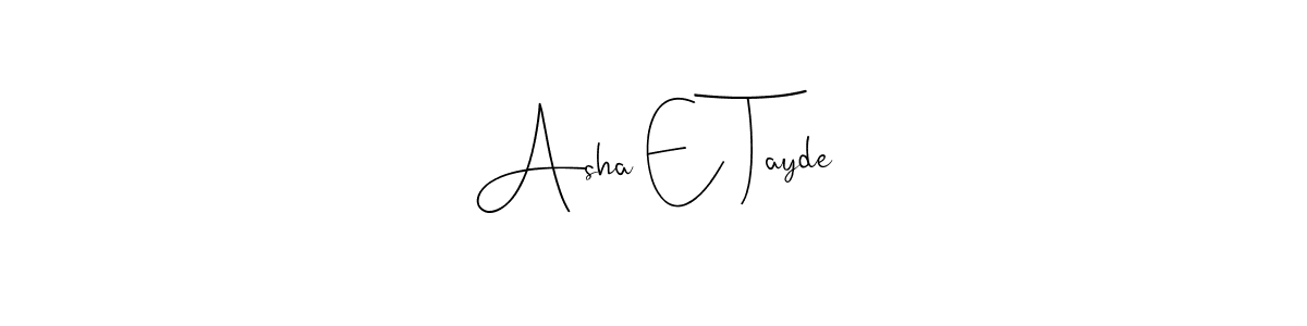 Make a beautiful signature design for name Asha E Tayde. With this signature (Andilay-7BmLP) style, you can create a handwritten signature for free. Asha E Tayde signature style 4 images and pictures png