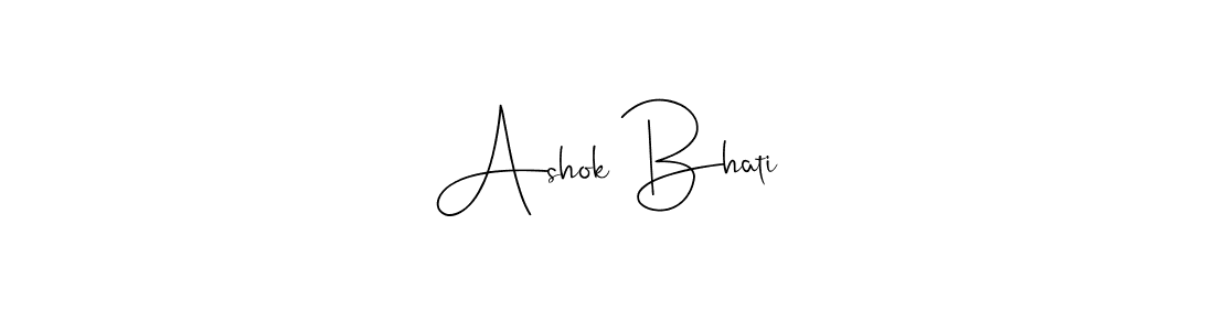 Design your own signature with our free online signature maker. With this signature software, you can create a handwritten (Andilay-7BmLP) signature for name Ashok Bhati. Ashok Bhati signature style 4 images and pictures png