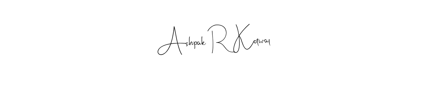 Design your own signature with our free online signature maker. With this signature software, you can create a handwritten (Andilay-7BmLP) signature for name Ashpak R Kotwal. Ashpak R Kotwal signature style 4 images and pictures png
