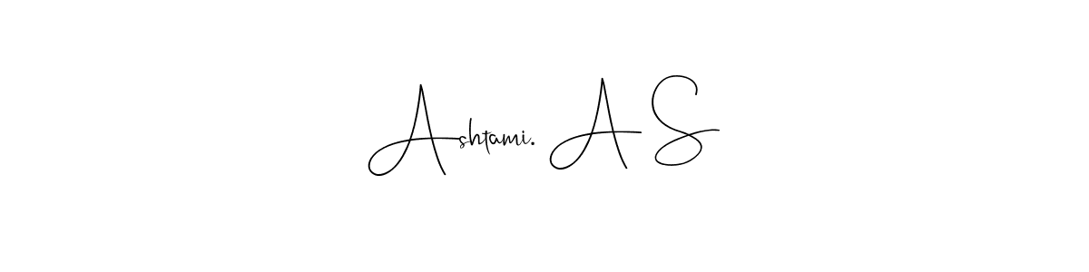 How to make Ashtami. A S signature? Andilay-7BmLP is a professional autograph style. Create handwritten signature for Ashtami. A S name. Ashtami. A S signature style 4 images and pictures png