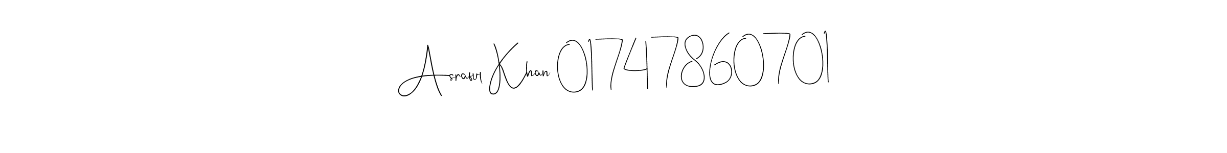 How to make Asraful Khan 01747860701 name signature. Use Andilay-7BmLP style for creating short signs online. This is the latest handwritten sign. Asraful Khan 01747860701 signature style 4 images and pictures png