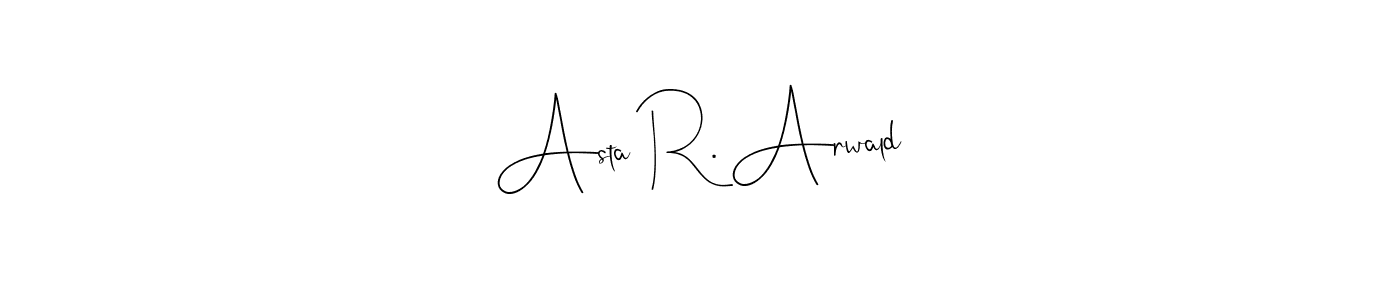 Asta R. Arwald stylish signature style. Best Handwritten Sign (Andilay-7BmLP) for my name. Handwritten Signature Collection Ideas for my name Asta R. Arwald. Asta R. Arwald signature style 4 images and pictures png
