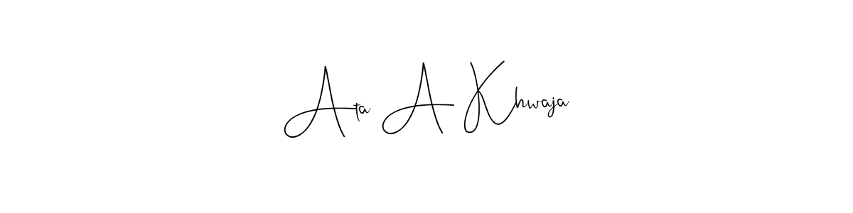 Also You can easily find your signature by using the search form. We will create Ata A Khwaja name handwritten signature images for you free of cost using Andilay-7BmLP sign style. Ata A Khwaja signature style 4 images and pictures png
