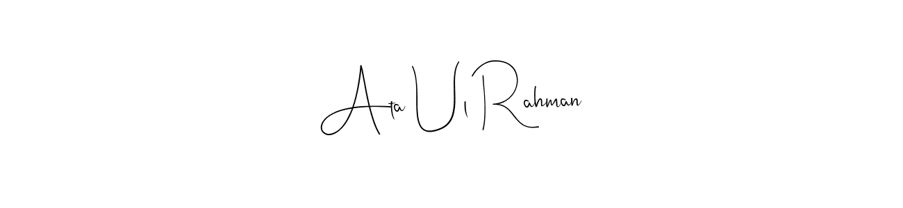 Also we have Ata Ul Rahman name is the best signature style. Create professional handwritten signature collection using Andilay-7BmLP autograph style. Ata Ul Rahman signature style 4 images and pictures png