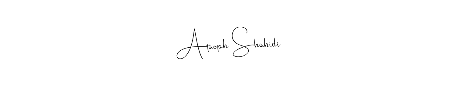 How to make Ataolah Shahidi signature? Andilay-7BmLP is a professional autograph style. Create handwritten signature for Ataolah Shahidi name. Ataolah Shahidi signature style 4 images and pictures png