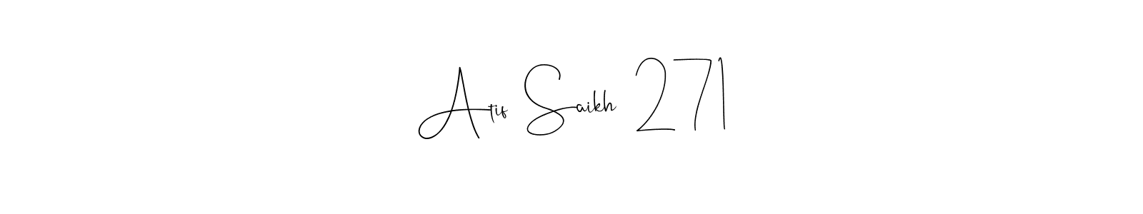 Also we have Atif  Saikh  271 name is the best signature style. Create professional handwritten signature collection using Andilay-7BmLP autograph style. Atif  Saikh  271 signature style 4 images and pictures png