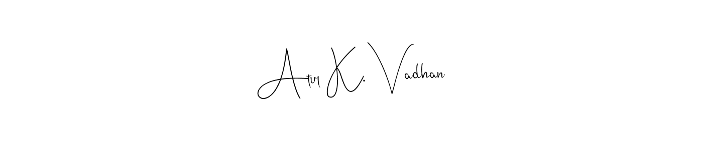 Once you've used our free online signature maker to create your best signature Andilay-7BmLP style, it's time to enjoy all of the benefits that Atul K. Vadhan name signing documents. Atul K. Vadhan signature style 4 images and pictures png