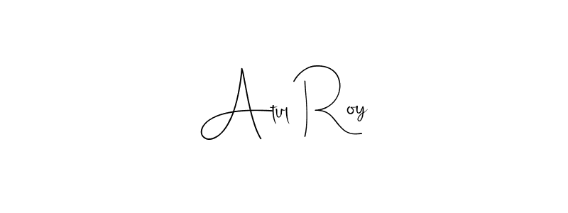 Also we have Atul Roy name is the best signature style. Create professional handwritten signature collection using Andilay-7BmLP autograph style. Atul Roy signature style 4 images and pictures png