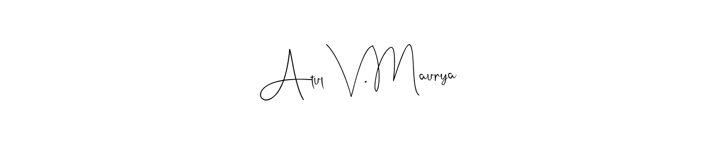 How to make Atul V. Maurya signature? Andilay-7BmLP is a professional autograph style. Create handwritten signature for Atul V. Maurya name. Atul V. Maurya signature style 4 images and pictures png
