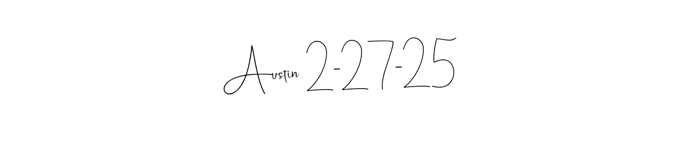 The best way (Andilay-7BmLP) to make a short signature is to pick only two or three words in your name. The name Austin 2-27-25 include a total of six letters. For converting this name. Austin 2-27-25 signature style 4 images and pictures png