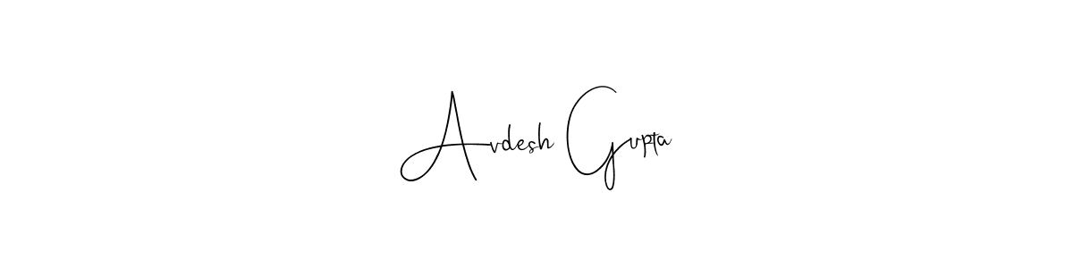 Make a beautiful signature design for name Avdesh Gupta. With this signature (Andilay-7BmLP) style, you can create a handwritten signature for free. Avdesh Gupta signature style 4 images and pictures png