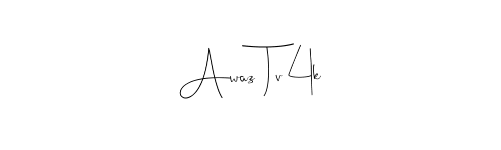 Make a short Awaz Tv 4k signature style. Manage your documents anywhere anytime using Andilay-7BmLP. Create and add eSignatures, submit forms, share and send files easily. Awaz Tv 4k signature style 4 images and pictures png