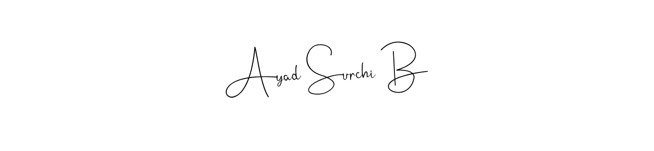 Design your own signature with our free online signature maker. With this signature software, you can create a handwritten (Andilay-7BmLP) signature for name Ayad Surchi B. Ayad Surchi B signature style 4 images and pictures png