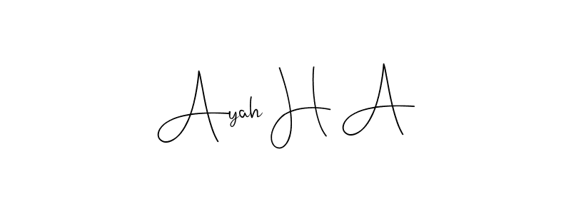 You should practise on your own different ways (Andilay-7BmLP) to write your name (Ayah H A) in signature. don't let someone else do it for you. Ayah H A signature style 4 images and pictures png