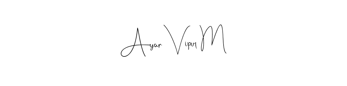 You should practise on your own different ways (Andilay-7BmLP) to write your name (Ayar Vipul M) in signature. don't let someone else do it for you. Ayar Vipul M signature style 4 images and pictures png