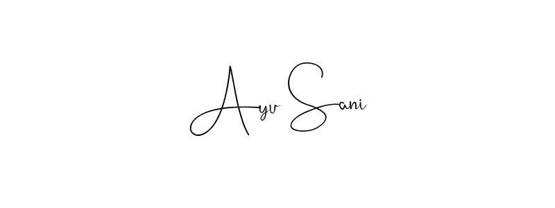Create a beautiful signature design for name Ayu Sani. With this signature (Andilay-7BmLP) fonts, you can make a handwritten signature for free. Ayu Sani signature style 4 images and pictures png