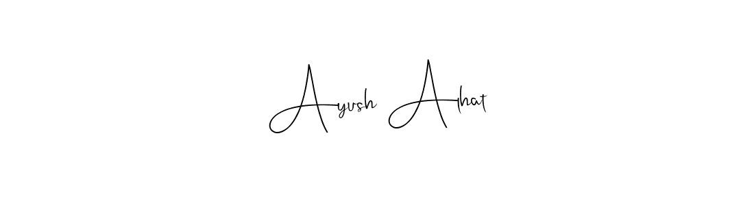 How to make Ayush Alhat signature? Andilay-7BmLP is a professional autograph style. Create handwritten signature for Ayush Alhat name. Ayush Alhat signature style 4 images and pictures png