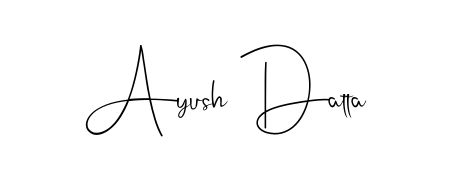 Ayush Datta stylish signature style. Best Handwritten Sign (Andilay-7BmLP) for my name. Handwritten Signature Collection Ideas for my name Ayush Datta. Ayush Datta signature style 4 images and pictures png