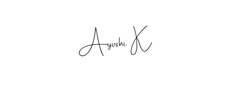 How to make Ayushi K signature? Andilay-7BmLP is a professional autograph style. Create handwritten signature for Ayushi K name. Ayushi K signature style 4 images and pictures png