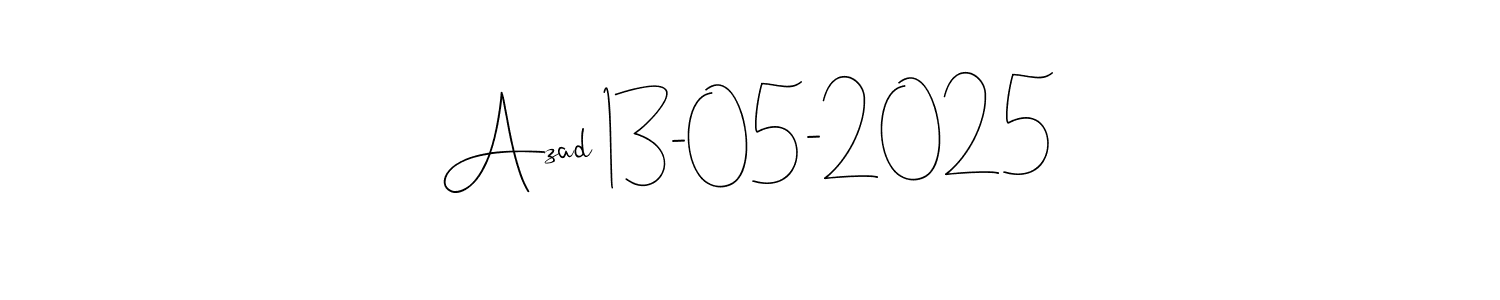 Also we have Azad 13-05-2025 name is the best signature style. Create professional handwritten signature collection using Andilay-7BmLP autograph style. Azad 13-05-2025 signature style 4 images and pictures png