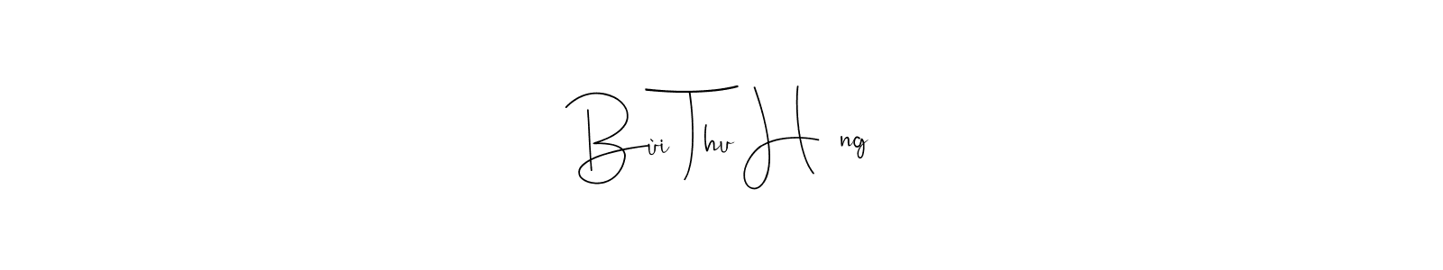 Design your own signature with our free online signature maker. With this signature software, you can create a handwritten (Andilay-7BmLP) signature for name Bùi Thu Hương. Bùi Thu Hương signature style 4 images and pictures png