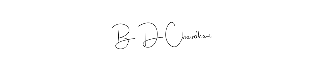 B D Chaudhari stylish signature style. Best Handwritten Sign (Andilay-7BmLP) for my name. Handwritten Signature Collection Ideas for my name B D Chaudhari. B D Chaudhari signature style 4 images and pictures png