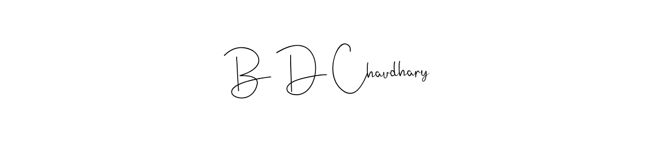 How to make B D Chaudhary signature? Andilay-7BmLP is a professional autograph style. Create handwritten signature for B D Chaudhary name. B D Chaudhary signature style 4 images and pictures png