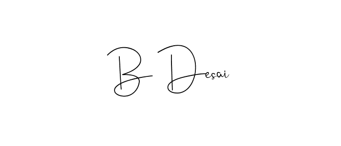 Also we have B Desai name is the best signature style. Create professional handwritten signature collection using Andilay-7BmLP autograph style. B Desai signature style 4 images and pictures png