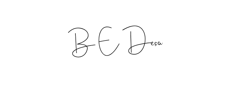 You should practise on your own different ways (Andilay-7BmLP) to write your name (B E Desa) in signature. don't let someone else do it for you. B E Desa signature style 4 images and pictures png