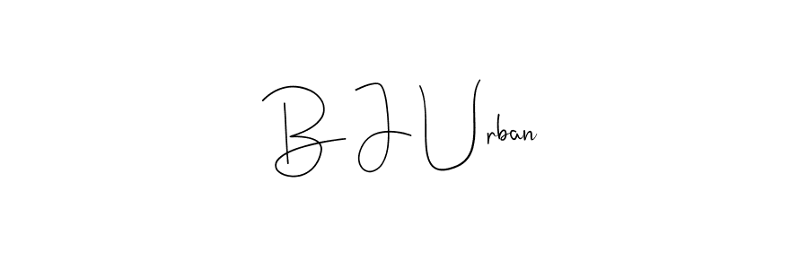 You should practise on your own different ways (Andilay-7BmLP) to write your name (B J Urban) in signature. don't let someone else do it for you. B J Urban signature style 4 images and pictures png