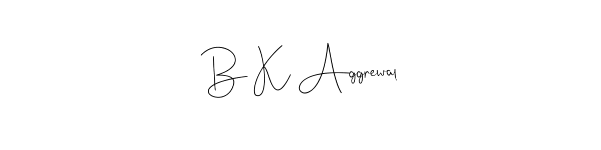 Andilay-7BmLP is a professional signature style that is perfect for those who want to add a touch of class to their signature. It is also a great choice for those who want to make their signature more unique. Get B K Aggrewal name to fancy signature for free. B K Aggrewal signature style 4 images and pictures png