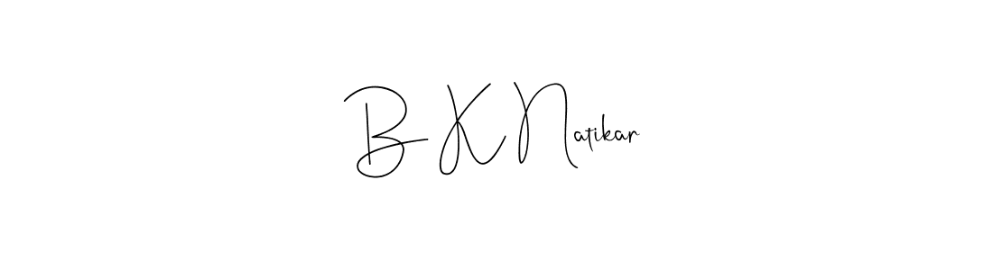 Design your own signature with our free online signature maker. With this signature software, you can create a handwritten (Andilay-7BmLP) signature for name B K Natikar. B K Natikar signature style 4 images and pictures png