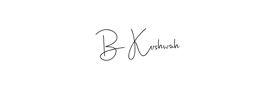Also we have B Kushwah name is the best signature style. Create professional handwritten signature collection using Andilay-7BmLP autograph style. B Kushwah signature style 4 images and pictures png