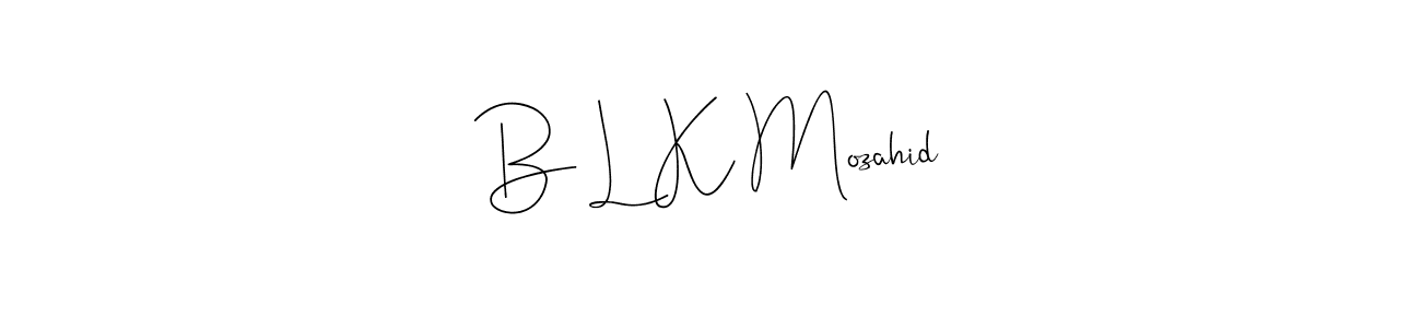 It looks lik you need a new signature style for name B L K Mozahid. Design unique handwritten (Andilay-7BmLP) signature with our free signature maker in just a few clicks. B L K Mozahid signature style 4 images and pictures png