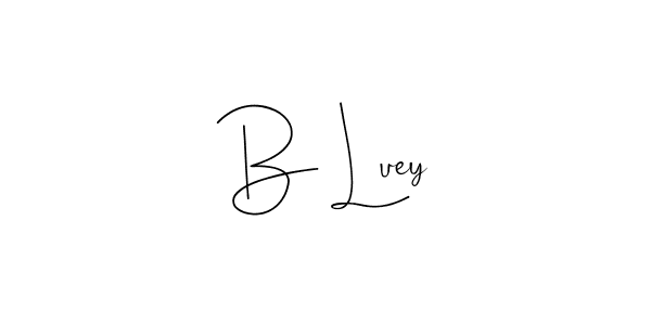 B Luey stylish signature style. Best Handwritten Sign (Andilay-7BmLP) for my name. Handwritten Signature Collection Ideas for my name B Luey. B Luey signature style 4 images and pictures png