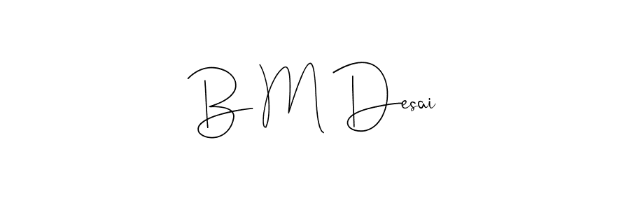 Once you've used our free online signature maker to create your best signature Andilay-7BmLP style, it's time to enjoy all of the benefits that B M Desai name signing documents. B M Desai signature style 4 images and pictures png