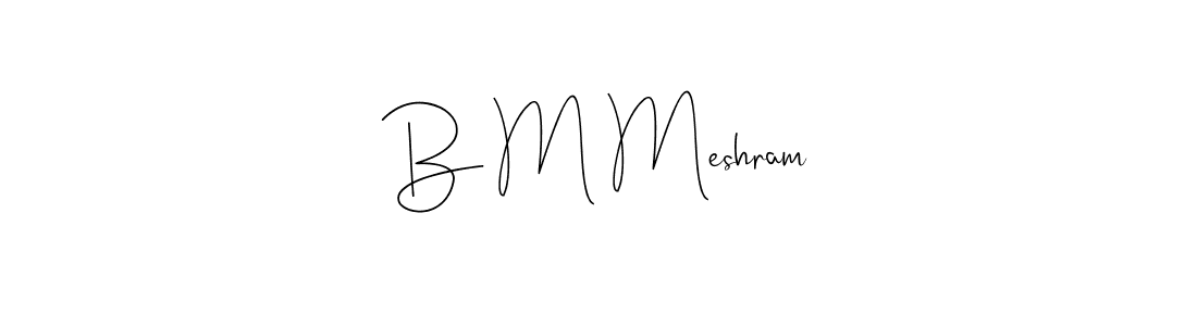 Design your own signature with our free online signature maker. With this signature software, you can create a handwritten (Andilay-7BmLP) signature for name B M Meshram. B M Meshram signature style 4 images and pictures png