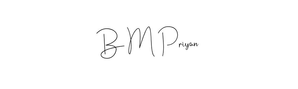 Design your own signature with our free online signature maker. With this signature software, you can create a handwritten (Andilay-7BmLP) signature for name B M Priyan. B M Priyan signature style 4 images and pictures png