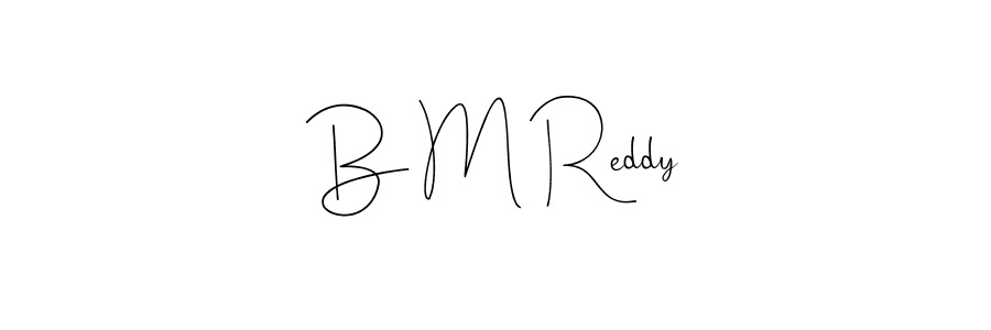 Design your own signature with our free online signature maker. With this signature software, you can create a handwritten (Andilay-7BmLP) signature for name B M Reddy. B M Reddy signature style 4 images and pictures png