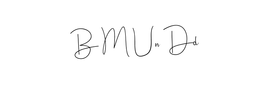 The best way (Andilay-7BmLP) to make a short signature is to pick only two or three words in your name. The name B M Un Dd include a total of six letters. For converting this name. B M Un Dd signature style 4 images and pictures png