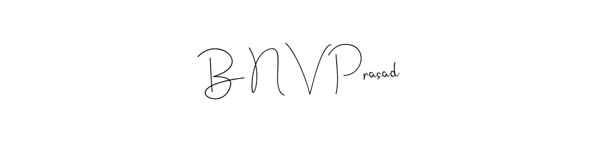 Create a beautiful signature design for name B N V Prasad. With this signature (Andilay-7BmLP) fonts, you can make a handwritten signature for free. B N V Prasad signature style 4 images and pictures png