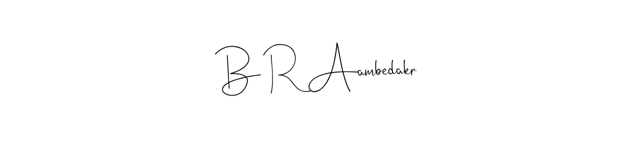 You should practise on your own different ways (Andilay-7BmLP) to write your name (B R Aambedakr) in signature. don't let someone else do it for you. B R Aambedakr signature style 4 images and pictures png